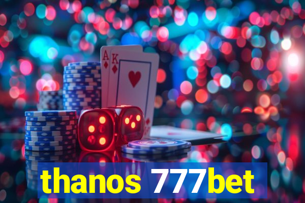 thanos 777bet